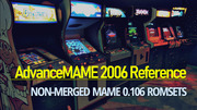 AdvanceMAME 2006 Reference: Non-Merged MAME 0.106 Romsets